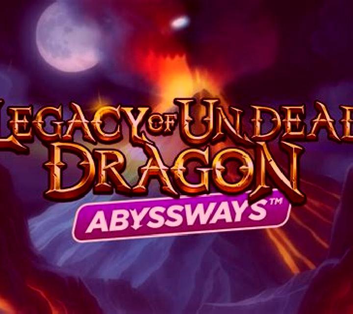 Legacy of Undead Dragon Abyssways online slot