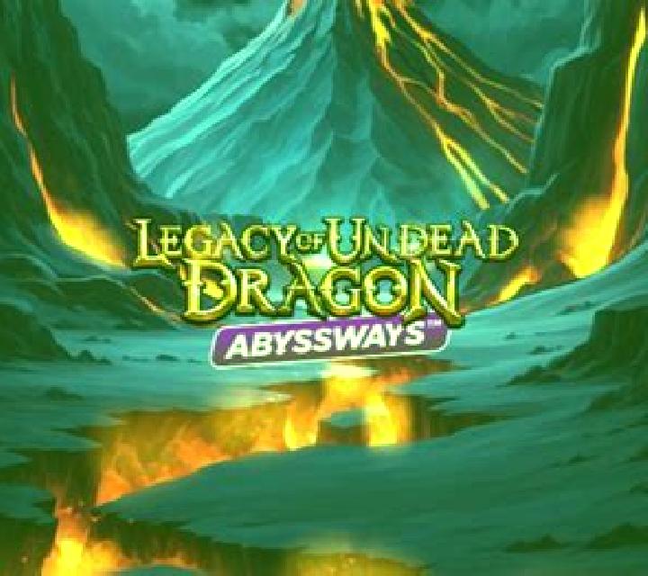 Legacy of Undead Dragon Abyssways slot