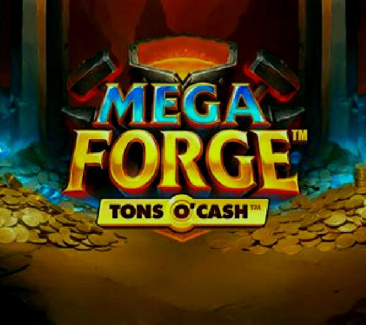 Mega Forge Tons O Cash online slot