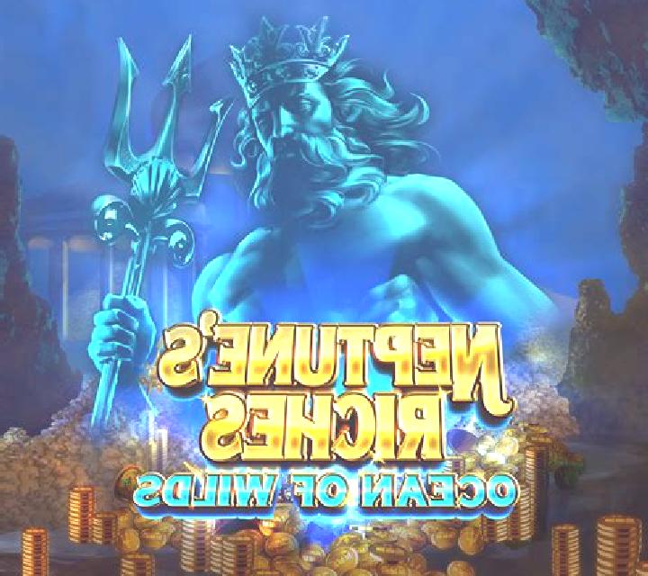 Neptune’s Riches: Ocean Of Wilds slot game