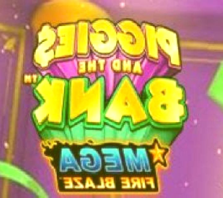 Piggies And The Bank Mega Fire Blaze slot