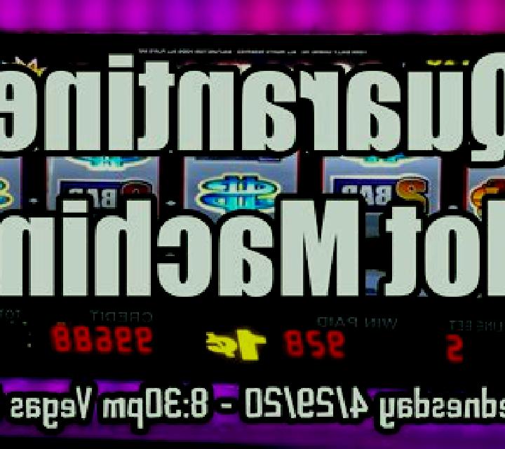 Quarantine slot machine