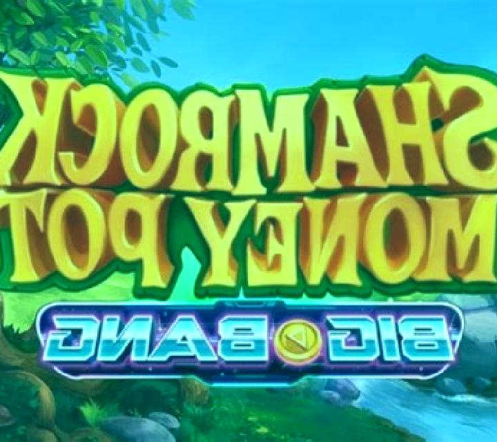 Shamrock Money Pot Big Bang slot