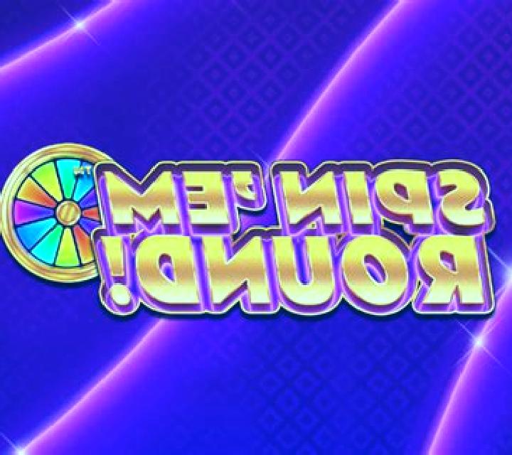 Spin Em Round slot game