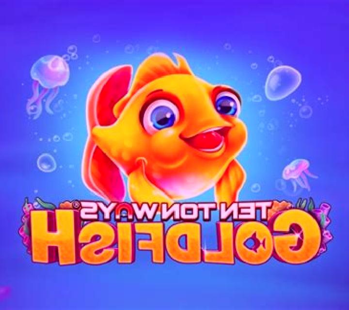 Ten Ton Ways Goldfish slot