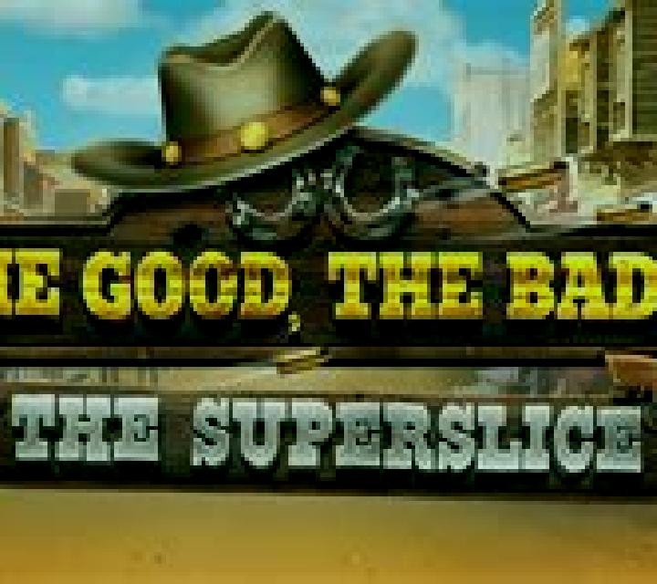 The Good, The Bad and The SuperSlice slot machine