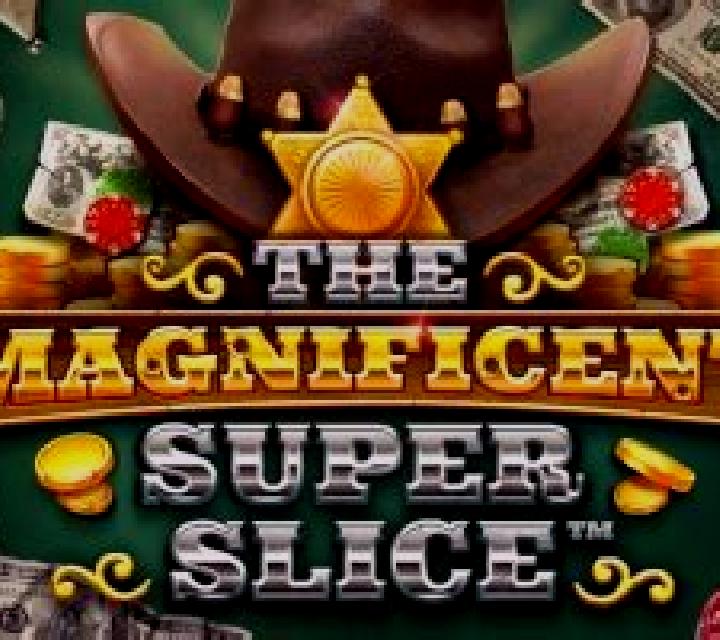 The Magnificent Super Slice slot machine