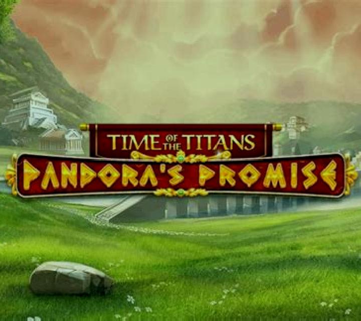 Time of the Titans - Pandora s Promise slot